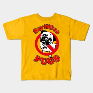 Say no to Pugs Kids T-Shirt